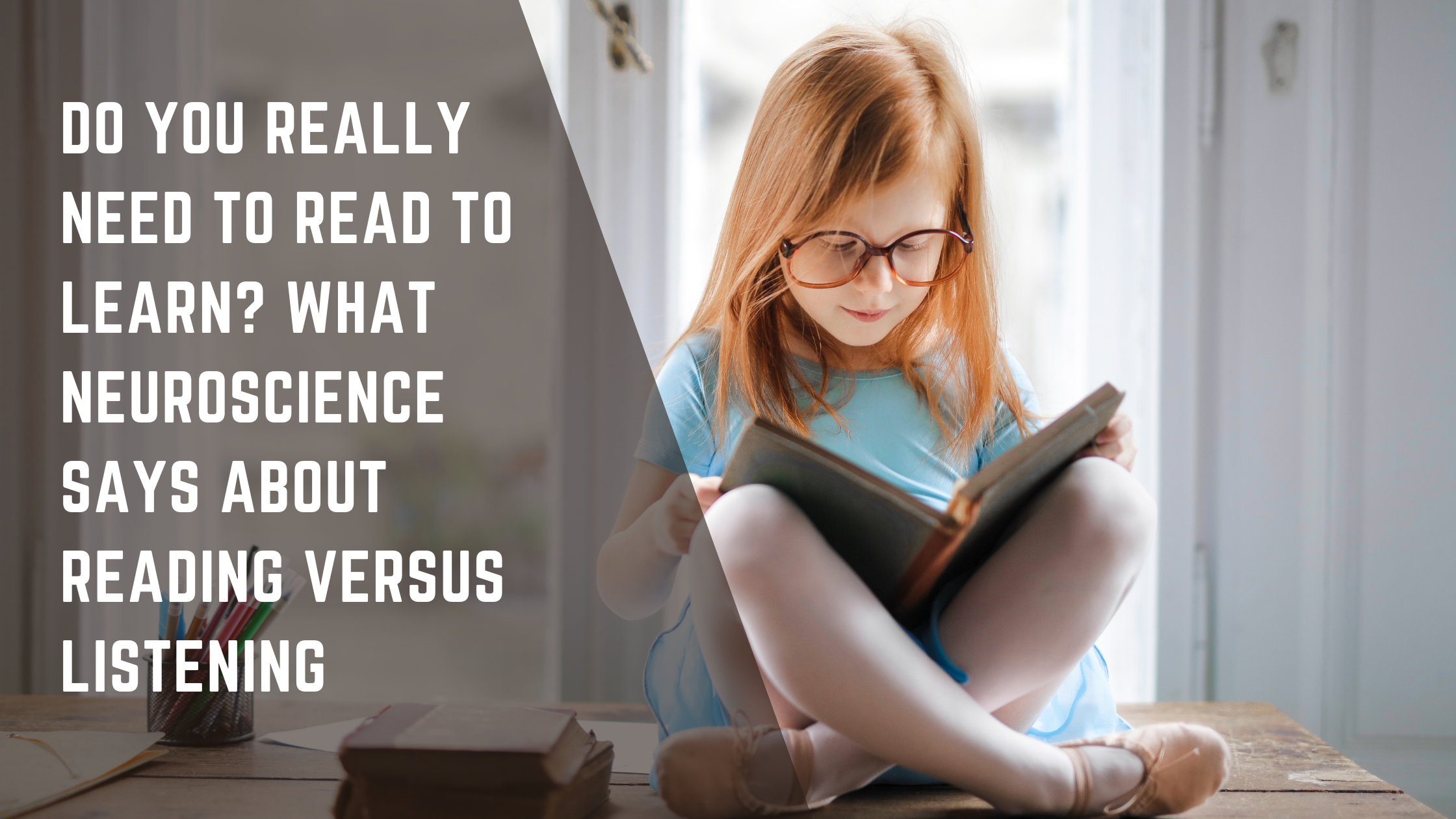 Do you really need to read to learn? What neuroscience says about reading versus listening?